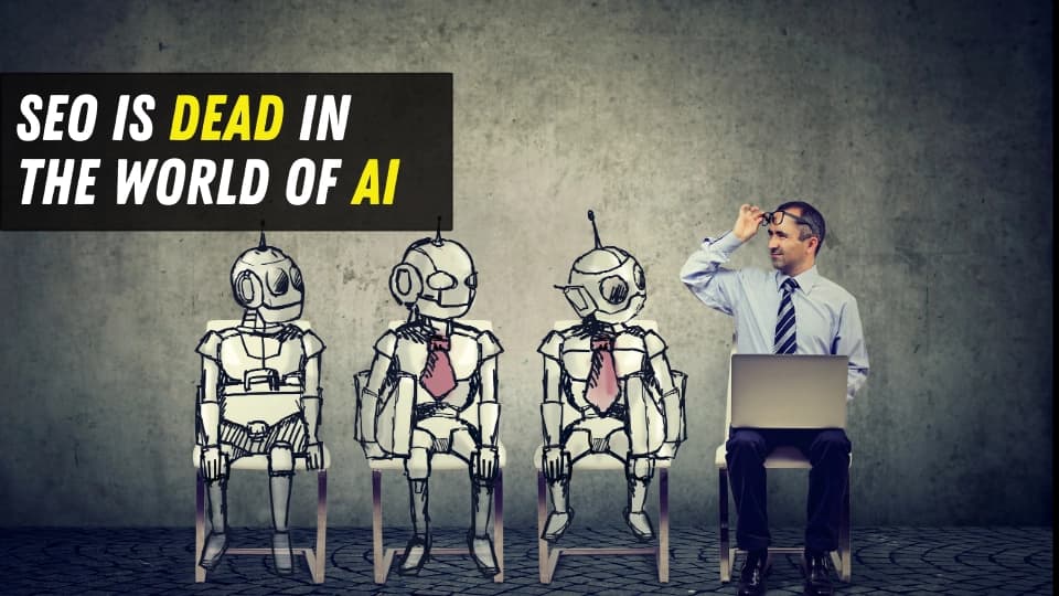 seo-is-dead-in-the-world-of-ai
